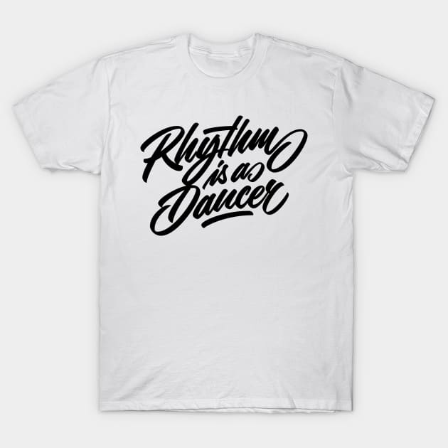 Rhythm is a dancer! (black) T-Shirt by bjornberglund